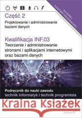 Kwalifikacja INF.03 Tworzenie i admin. ...cz.2 Jolanta Pokorska 9788328360075