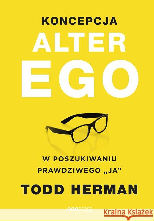 Koncepcja Alter Ego. W poszukiwaniu prawdziwego... Todd Herman 9788328360273