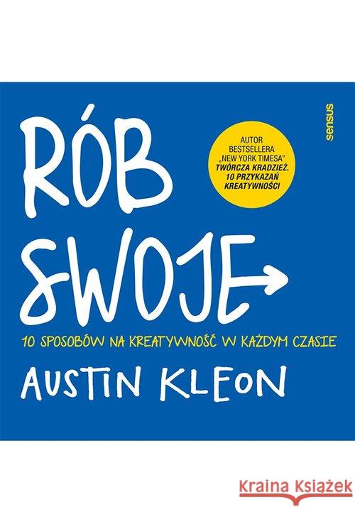 Rób swoje! 10 sposobów na kreatywność w każdym... Kleon Austin 9788328362956