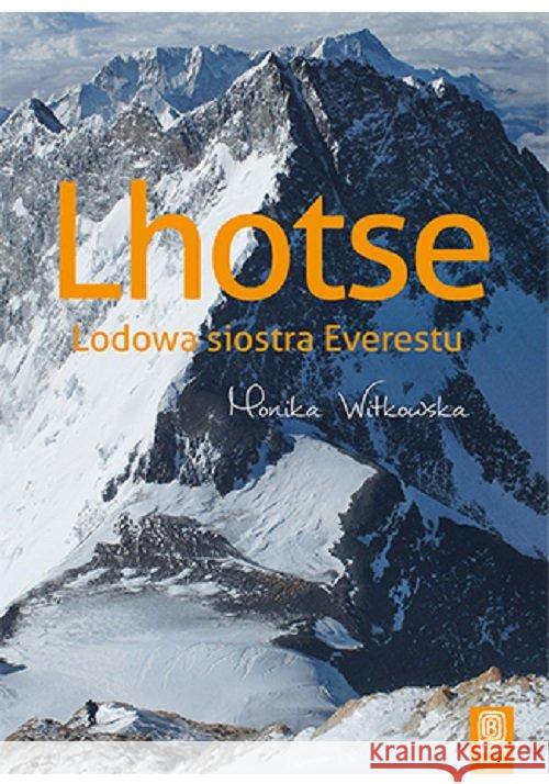 Lhotse. Lodowa siostra Everestu Witkowska Monika 9788328368576 Helion