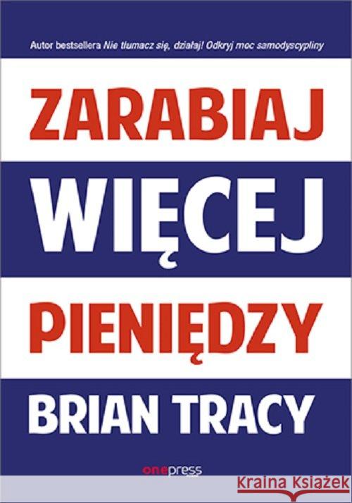 Zarabiaj więcej pieniędzy Tracy Brian 9788328370234