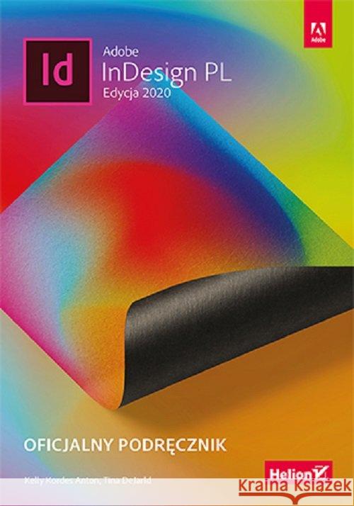 Adobe InDesign PL. Oficjalny podręcznik 2020 Anton Kelly Kordes , DeJarld Tina 9788328370647 Helion