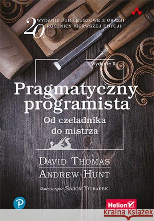 Pragmatyczny programista. Od czeladnika do mistrza Thomas David , Hunt Andrew 9788328371392