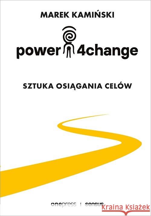 Power4Change. Sztuka osiągania celów Kamiński Marek 9788328372436