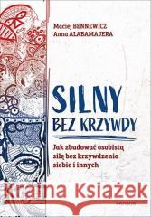 Silny bez krzywdy Maciej Bennewicz, Anna Jera 9788328374263