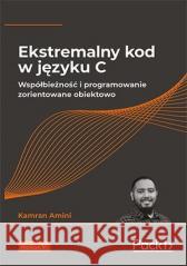 Ekstremalny kod w języku C Amini Kamran 9788328374591