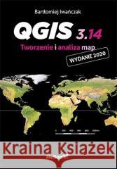 QGIS 3.14. Tworzenie i analiza map Iwańczak Bartłomiej 9788328375642 Helion