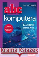 ABC komputera w.12 Piotr Wróblewski 9788328378926