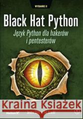 Black Hat Python. Język Python dla hakerów...w.2 Justin Seitz, Tim Arnold 9788328383456
