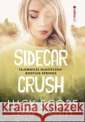 Sidecar Crush. Tajemnicze miasteczko... Claire Kingsley, Lucy Score 9788328384781