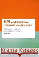 KPI, czyli kluczowe wskaźniki efektywności Bernard Marr 9788328386587