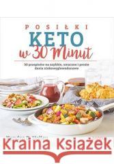 Posiłki keto w 30 minut. 50 przepisów... Kyndra Holley 9788328389878