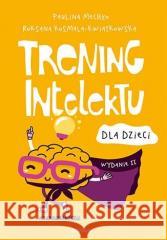 Trening intelektu dla dzieci w.2 Paulina Mechło, Roksana Kosmala-Kwiatkowska 9788328390379