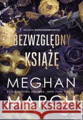 Trylogia Nieposkromionych T.1 Bezwzględny książę Meghan March 9788328390461