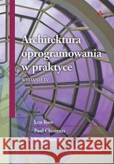 Architektura oprogramowania w praktyce w. Paul Clements, Rick Kazman, Len Bass 9788328390522