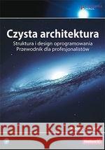 Czysta architektura. Struktura i design Robert C. Martin 9788328391093