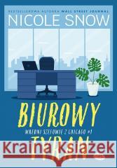 Wredni szefowie z Chicago T.1 Biurowy tyran Nicole Snow 9788328391536