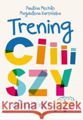 Trening ciiiiszy dla dzieci Paulina Mechło, Magdalena Karpińska 9788328391673