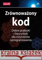 Zrównoważony kod. Dobre praktyki i heurystyki... Mark Seemann 9788328392267