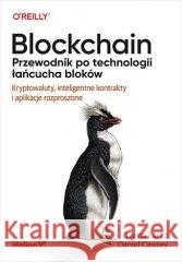 Blockchain. Przewodnik po technologii łańcucha... Lorne Lantz, Daniel Cawrey 9788328393615