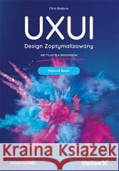 UXUI. Design Zoptymalizowany. Manual Book Chris Badura 9788328394353