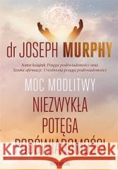 Moc modlitwy Niezwykła potęga podświadomości Joseph Murphy 9788328394957