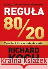 Reguła 80/20. Zasada, która odmienia świat Richard Koch 9788328395725