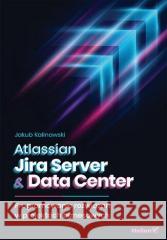 Atlassian Jira Server & Data Center Jakub Kalinowski 9788328397842