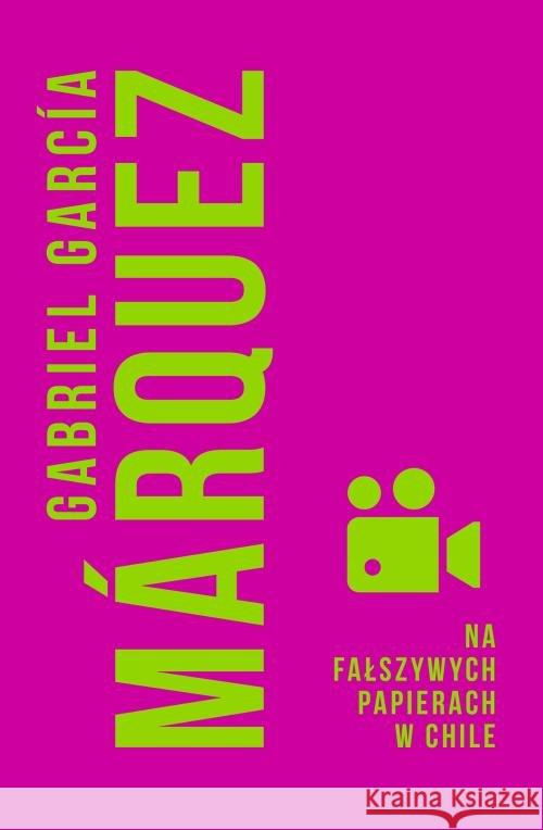 Na fałszywych papierach w Chile Marquez Gabriel Garcia 9788328706460