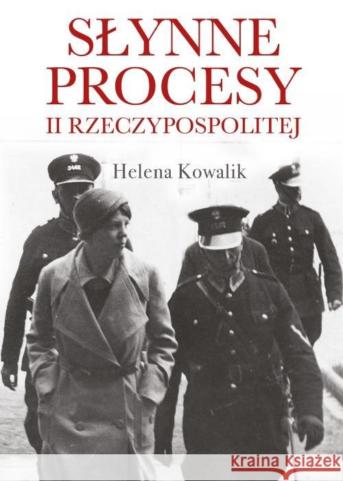 Słynne procesy II Rzeczypospolitej Kowalik Helena 9788328712706