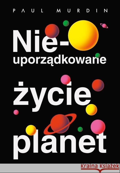 Nieuporządkowane życie planet Murdin Paul 9788328713925