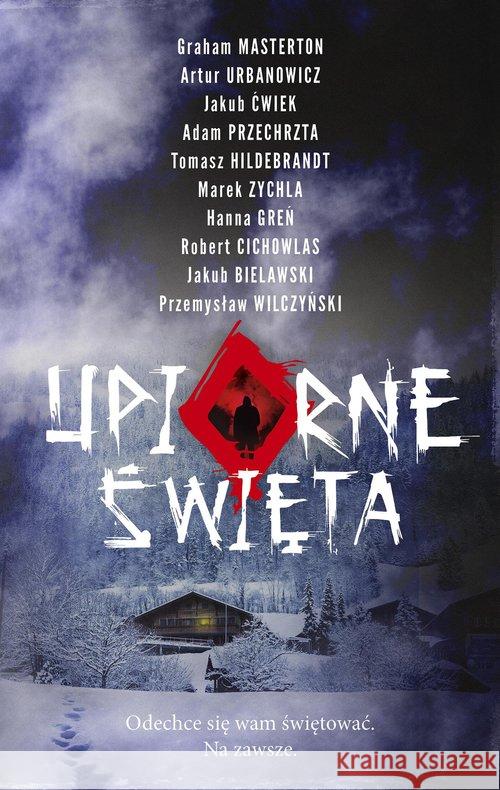 Upiorne Święta Bielawski Jakub, Cichowlas Robert, Ćwiek Jakub ,Greń Hanna, Hildebrandt Tomasz, Masterton Graham,Przechrz 9788328714199