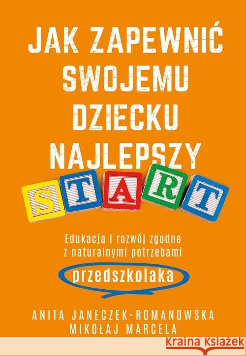 Jak zapewnić swojemu dziecku najlepszy start Marcela Mikołaj Janeczek-Romanowska Anita 9788328715707 Muza