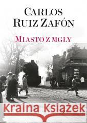 Miasto z mgły Carlos Ruiz Zafon 9788328716797