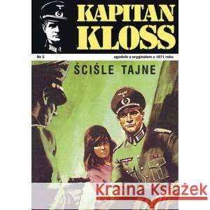 Kapitan Kloss Nr. 5. Ściśle tajne ZBYCH ANDRZEJ, WIŚNIEWSKI MIECZYSŁAW 9788328719729