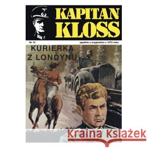 Kapitan Kloss Nr 10. Kurierka z Londynu ZBYCH ANDRZEJ, WIŚNIEWSKI MIECZYSŁAW 9788328719774