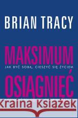 Maksimum osiągnięć Brian Tracy 9788328723160