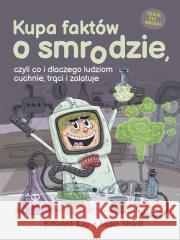 Kupa faktów o smrodzie, czyli co i dlaczego... Edward Kay, Mike Shiell 9788328728547