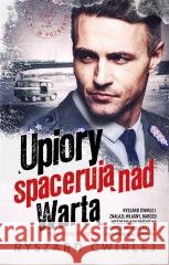 Upiory spacerują nad Wartą w.2 Ryszard Ćwirlej 9788328728837
