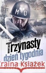 Trzynasty dzień tygodnia w.2 Ryszard Ćwirlej 9788328728844
