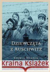 Dziewczęta z Auschwitz Sylwia Winnik 9788328729827