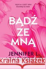 Bądź ze mną Jennifer L. Armentrout, Paweł Wolak 9788328729995