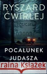 Pocałunek Judasza Ryszard Ćwirlej 9788328730052