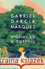 Widzimy się w sierpniu Gabriel Garcia Marquez 9788328730137