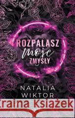 Rozpalasz moje zmysły WIKTOR NATALIA 9788328731707