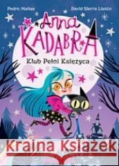 Anna Kadabra. Klub pełni księżyca Pedro Manas 9788328731875