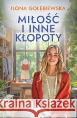 Miłość i inne i kłopoty Ilona Gołębiewska 9788328732353
