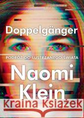 Doppelganger. Podróż do lustrzanego świata Naomi Klein 9788328732674