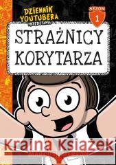 Dziennik Youtubera. Strażnicy korytarza Marcus Emerson 9788328734012