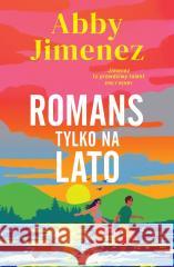 Romans tylko na lato Abby Jimenez 9788328734722